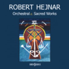 CD / Hejnar Robert / Orchestral & Sacred Works