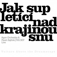 CD / Agon Orchestra/Zajek / Jak sup letc nad krajinou snu