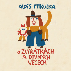 CD / Mikulka Alois / O Zvířátkách a divných věcech / Viktor Preiss