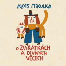 CD / Mikulka Alois / O Zvtkch a divnch vcech / Viktor Preiss