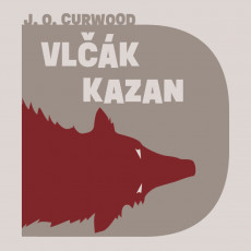 CD / Curwood James Oliver / Vlk Kazan / MP3
