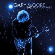 CD / Moore Gary / Bad For You Baby