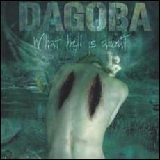 CD / Dagoba / What Hell Is About