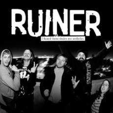 CD / Ruiner / I Heard These Dudes Are Assholes