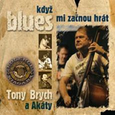 CD / Brych Tony a Akáty / Když mi začnou hrat blues CD / Brych Tony a Akáty / Když mi začnou hrat blues