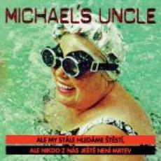 CD / Michael's Uncle / Ale my stle hledme tst....