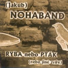 CD / Noha Jakub Band / Ryba nebo ptk nebo jin zve)