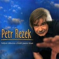 CD / Rezek Petr / Kdysi dvno chtl jsem ltat