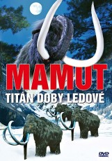 DVD / Dokument / Mamut:Titn doby ledov / Titan Of The Ice Age