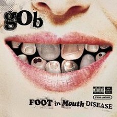 CD / Gob / Foot In Mouth Disease