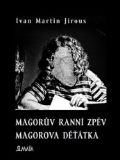 KNI / Jirous Ivan Martin / Magorv rann zpv / Magorova dtka / Kniha