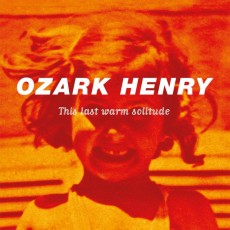 2LP / Ozark Henry / This Last Warm Solitude / Vinyl / 2Lp / Coloured