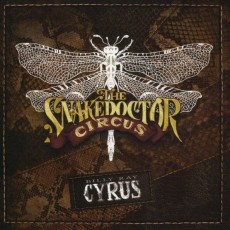 CD / Cyrus Billy Ray / Snakedoctor Circus