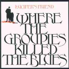 CD / Lucifer's Friend / Where The Groupies Killed The Blues