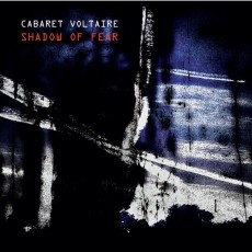 CD / Cabaret Voltaire / Shadow Of Fear / Digisleeve