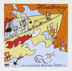 CD / Mudhoney / Every Good Boy Deserves Fudge