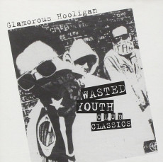 CD / Glamorous Hooligan / Wasted Youth Club Classics