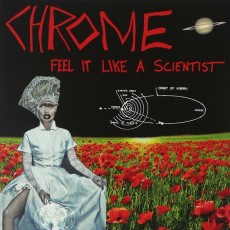 CD / Chrome / Feel It Like A Scientist