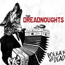 CD / Dreadnoughts / Polka's Not Dead