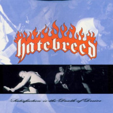 CD / Hatebreed / Satisfaction Is TheDeath Of Desire