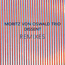 LP / Moritz Von Osvald Trio / Dissent Remixes / Laurel Halo / Vinyl