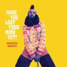 LP / Fantastic Negrito / Have You Lost Your Mind Yet? / Vinyl