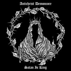 CD / Antichrist Demoncore / Satan is King