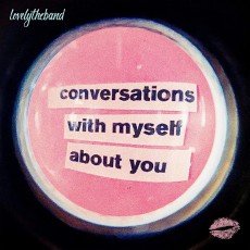 CD / Lovelytheband / Conversations With Myself About You