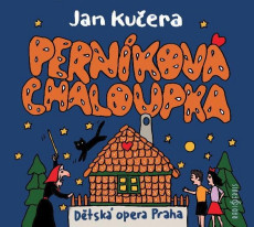 CD / Kuera Jan / Pernkov chaloupka / Dtsk opera