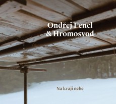 CD / Fencl Ondej & Hromosvod / Na kraji nebe / Digipack
