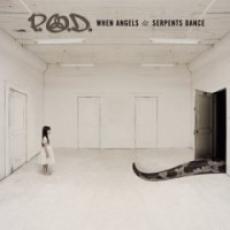 CD / P.O.D. / When Angels & Serpents Dance