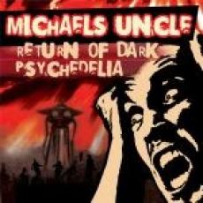 CD / Michael's Uncle / Return Of The Dark Psychedelia