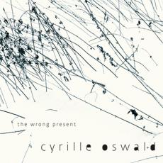 CD / Oswald Cyrille / Wrong Present