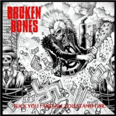 CD / Broken Bones / Fuck You And All You Sttand For