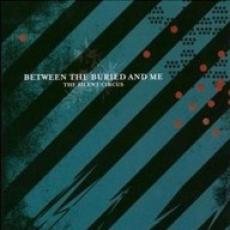 CD / Between The Buried And Me / Silent Circus