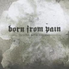 2CD / Born From Pain / In Love With The End