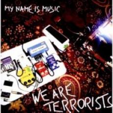 CD / My Name Is Music / We Are Terrorist