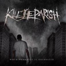 CD / Kill The Parish / When Human Is Overrated