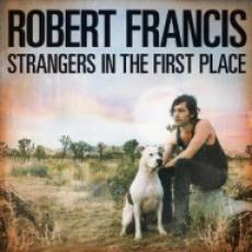 CD / Francis Robert / Strangers In The First Place