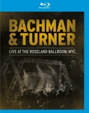 Blu-Ray / Bachman & Turner / Live At Roseland Ballroom / Blu-Ray