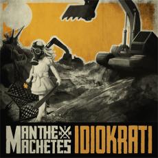 CD / Man The Machetes / Idiokrati