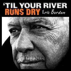 CD / Burdon Eric / 'Til Your River Runs Dry