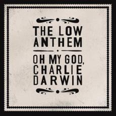 CD / Low Anthem / Oh My God,Charlie Darwin