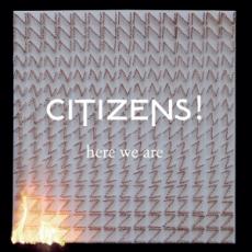 CD / Citizens! / Here We Are