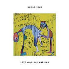 CD / Shah Nadine / Love Your Dum And Mad