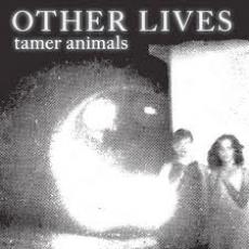 CD / Other Lives / Tamer Animals