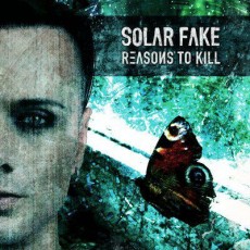 CD / Solar Fake / Reasons To Kill