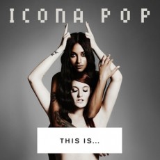 CD / Icona Pop / This Is...