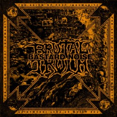 CD / Brutal Truth/Bastard Noise / Axiom Of Post Inhumanity