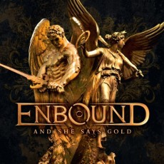 CD / Enbound / And She Says Gold